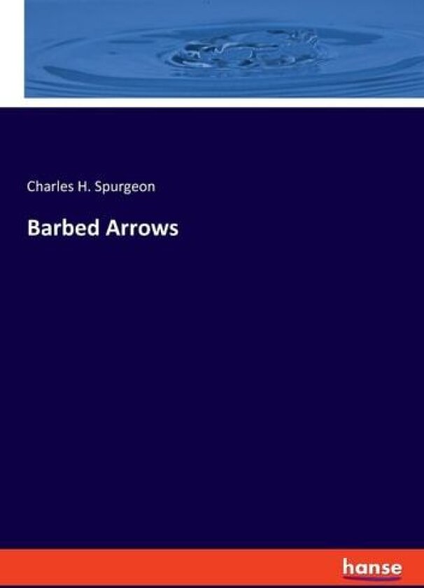 Barbed Arrows av Charles H Spurgeon (Paperback)