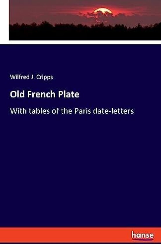 Old French Plate av Wilfred J Cripps (Paperback)