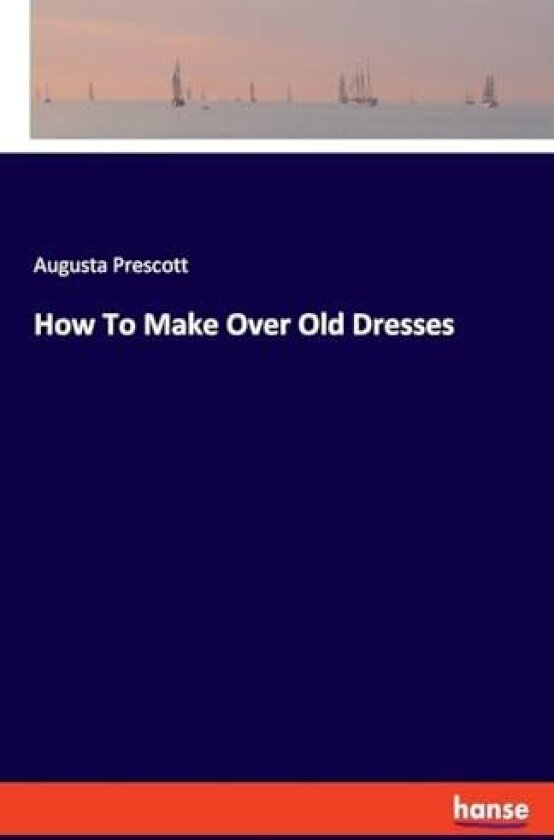 How To Make Over Old Dresses av Augusta Prescott (Paperback)