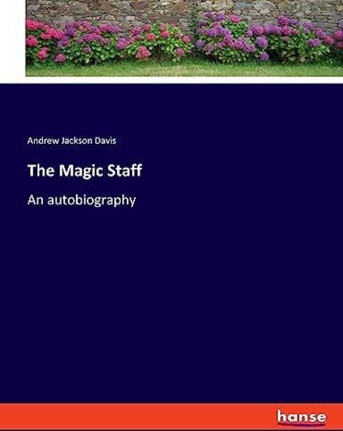 The Magic Staff av Andrew Jackson Davis (Paperback)