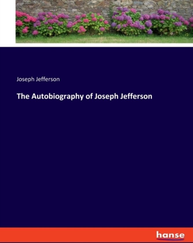 The Autobiography of Joseph Jefferson av Joseph Jefferson (Paperback)