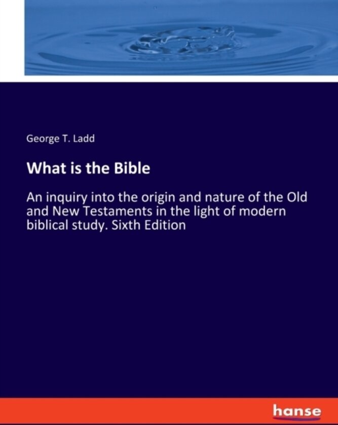 What is the Bible av George T Ladd (Paperback)