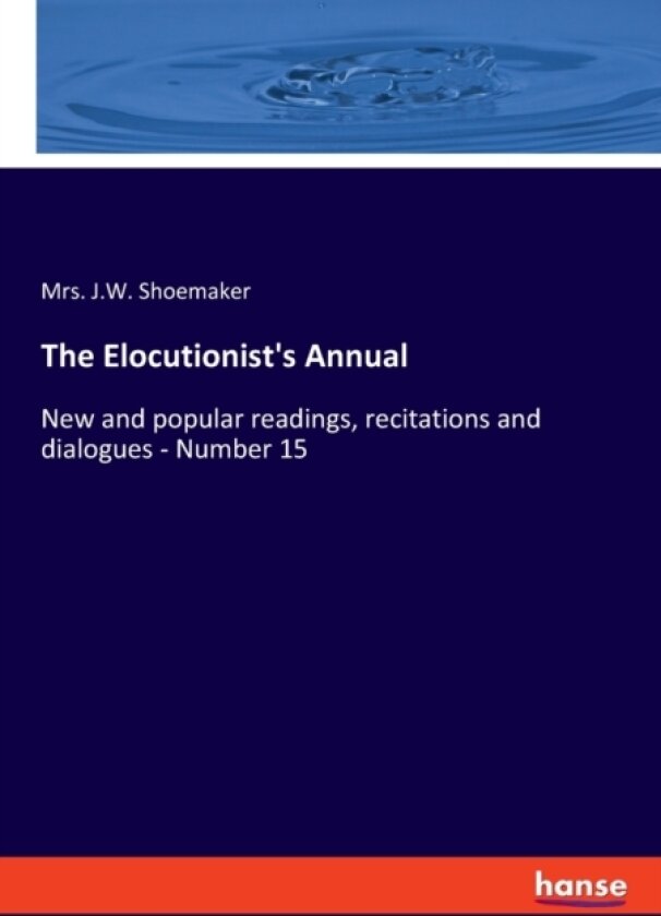 The Elocutionist's Annual av Mrs J W Shoemaker (Paperback)