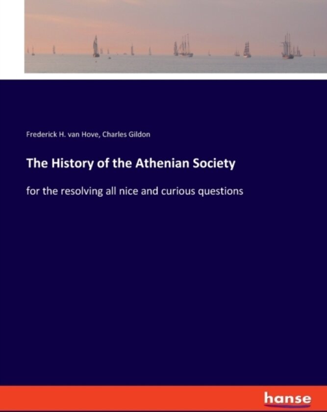 The History of the Athenian Society av Frederick H Van Hove, Charles Gildon (Paperback)