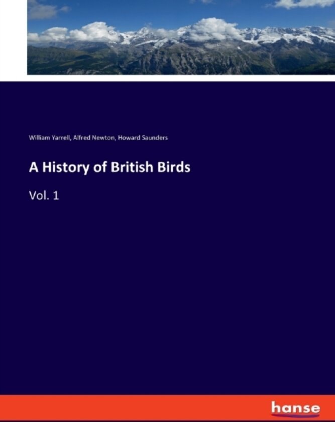A History of British Birds av William Yarrell, Alfred Newton, Howard Saunders (Paperback)