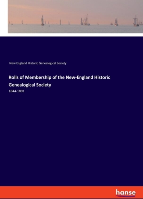 Rolls of Membership of the New-England Historic Genealogical Society av New England Hist Genealogical Society (Paperback)