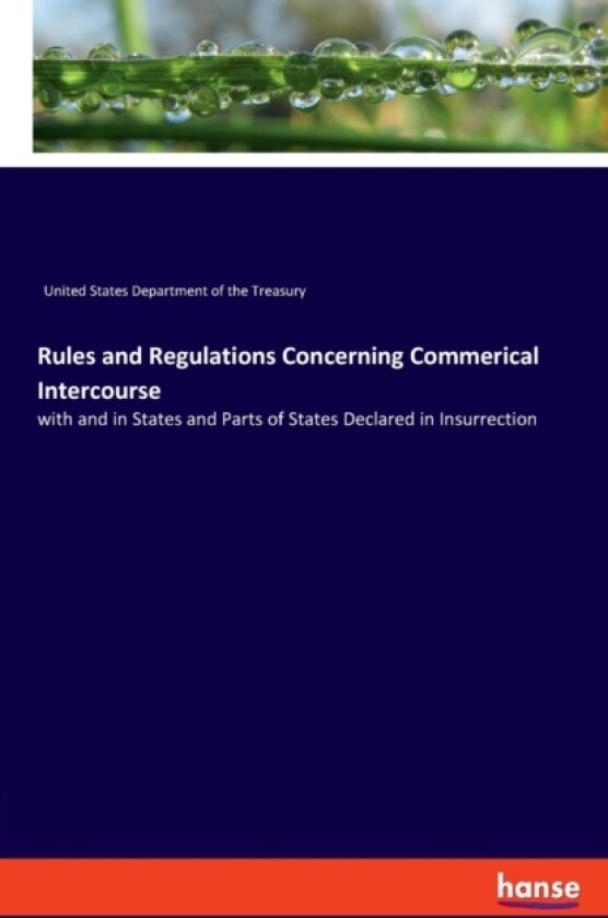 Rules and Regulations Concerning Commerical Intercourse av U S Department of the Treasury (Paperback)
