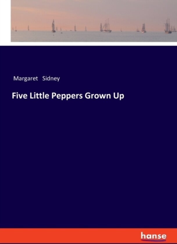 Five Little Peppers Grown Up av Margaret Sidney (Paperback)