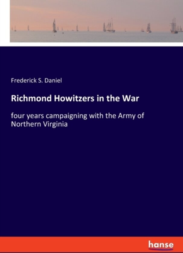 Richmond Howitzers in the War av Frederick S Daniel (Paperback)