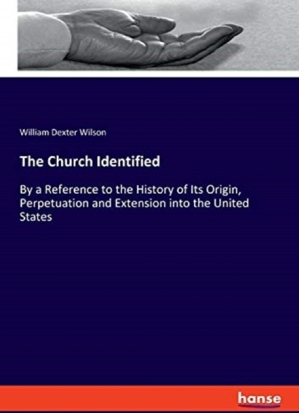 The Church Identified av William Dexter Wilson (Paperback)