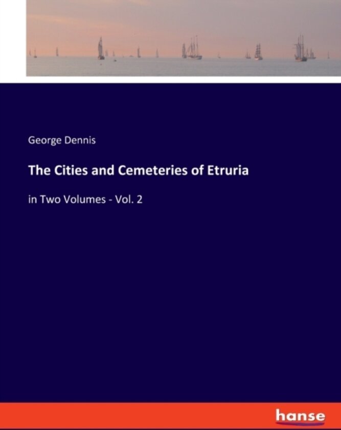 The Cities and Cemeteries of Etruria av George Dennis (Paperback)