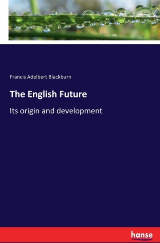 The English Future av Francis Adelbert Blackburn (Paperback)