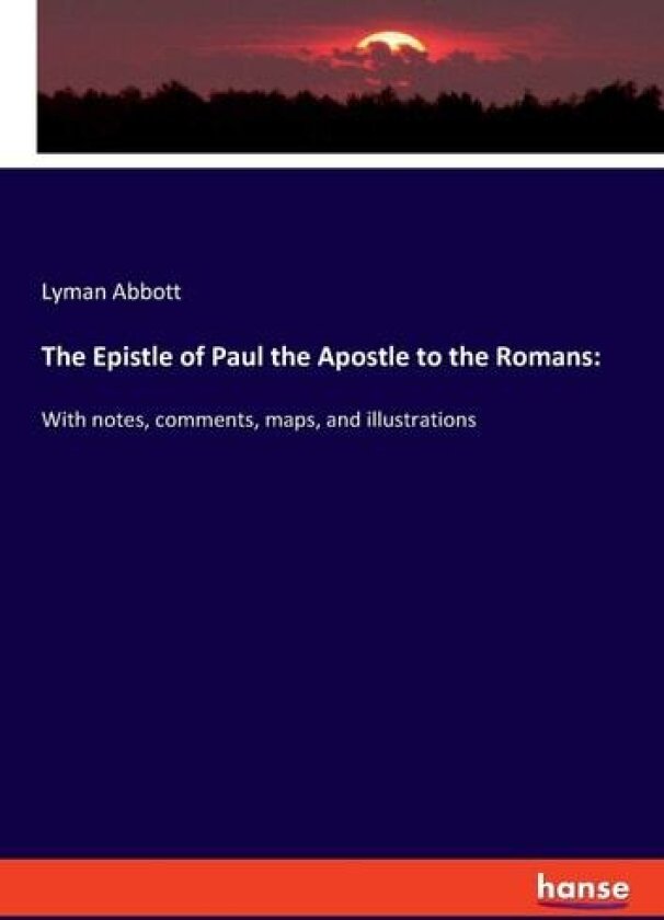 The Epistle of Paul the Apostle to the Romans av Lyman Abbott (Paperback)