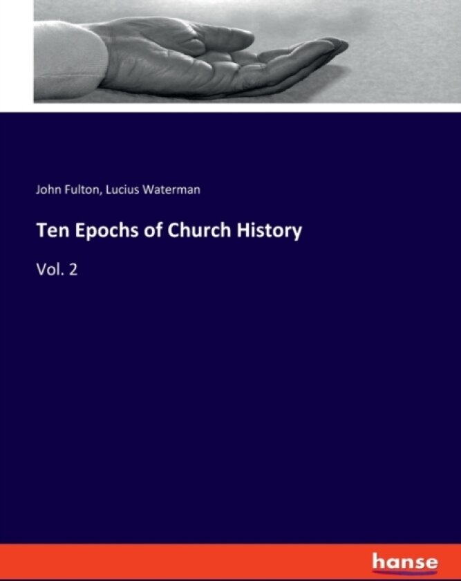 Ten Epochs of Church History av John Fulton, Lucius Waterman (Paperback)