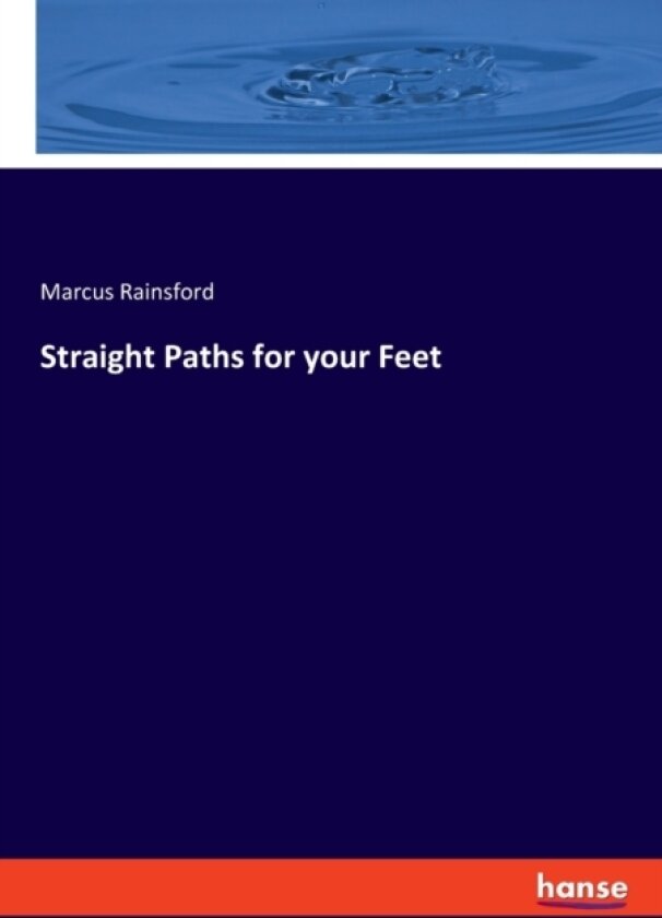 Straight Paths for your Feet av Marcus Rainsford (Paperback)