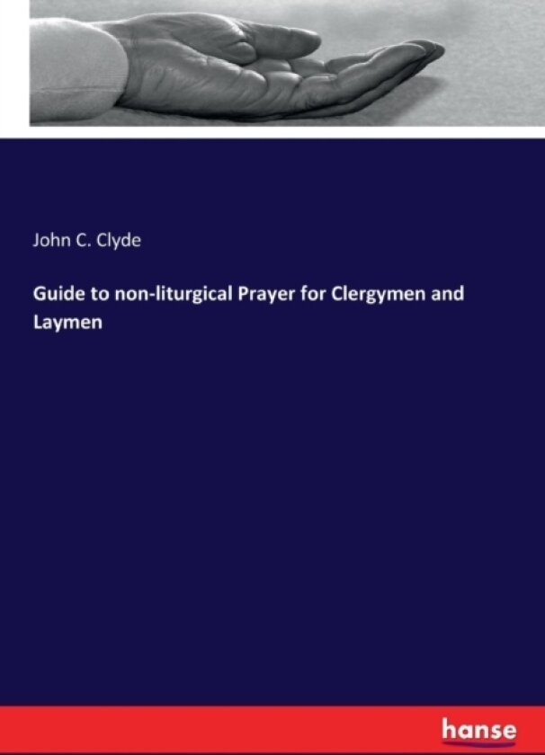 Guide to non-liturgical Prayer for Clergymen and Laymen av John C Clyde (Paperback)