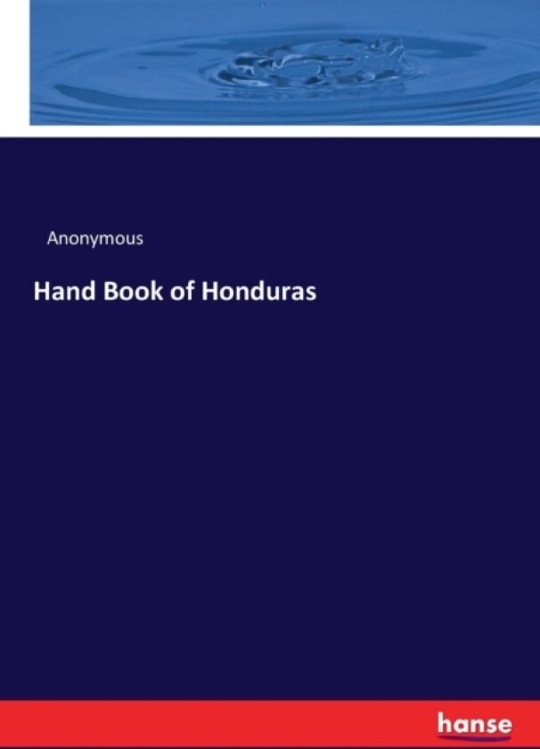 Hand Book of Honduras av Anonymous (Paperback)