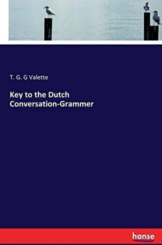 Key to the Dutch Conversation-Grammer av T G G Valette (Paperback)