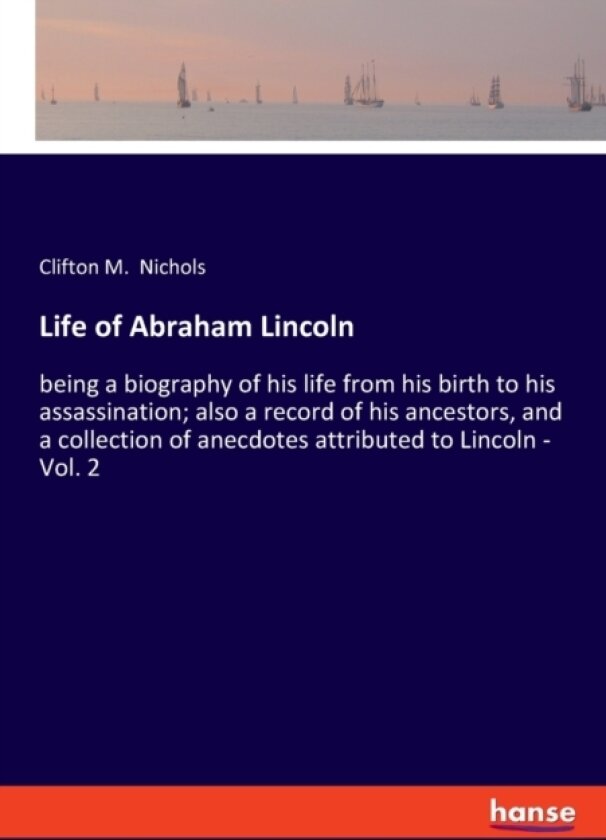 Life of Abraham Lincoln av Clifton M Nichols (Paperback)