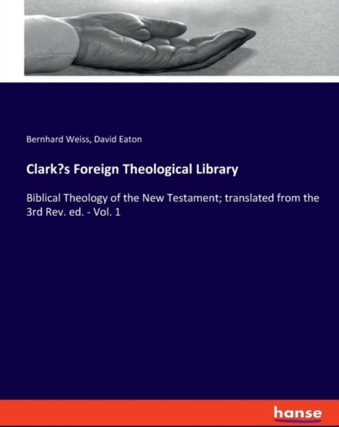 Clark's Foreign Theological Library av Bernhard Weiss, David Eaton (Paperback)