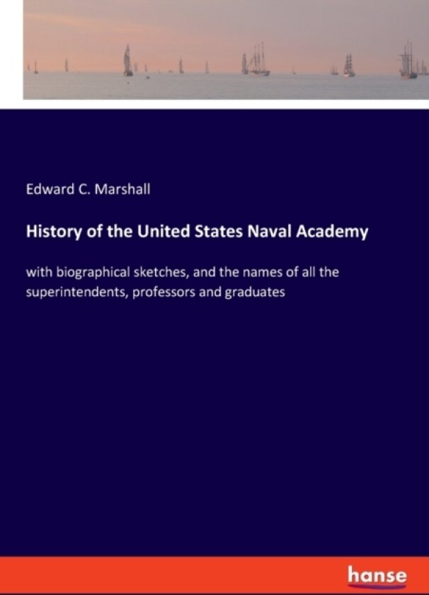 History of the United States Naval Academy av Edward C Marshall (Paperback)