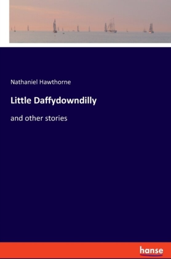 Little Daffydowndilly av Nathaniel Hawthorne (Paperback)