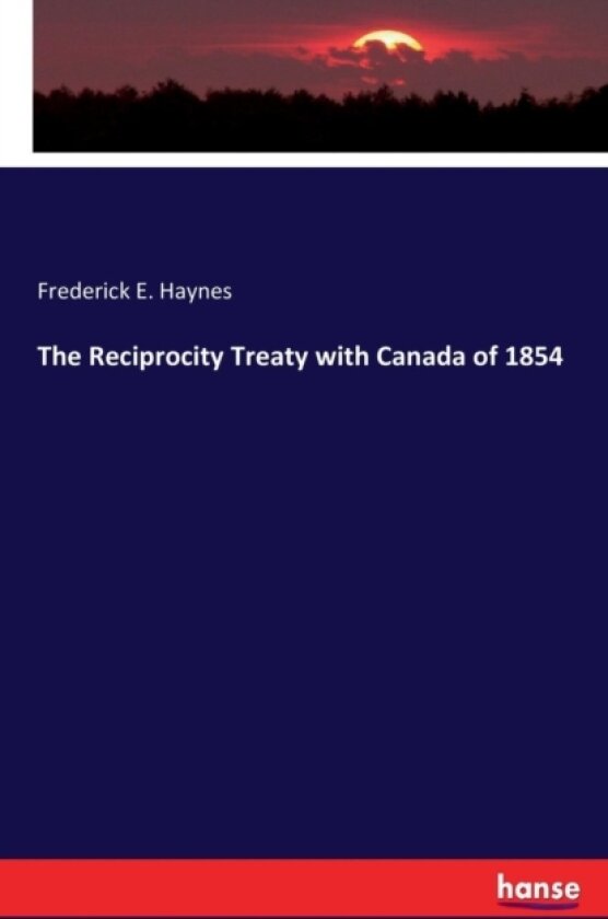 The Reciprocity Treaty with Canada of 1854 av Frederick E Haynes (Paperback)