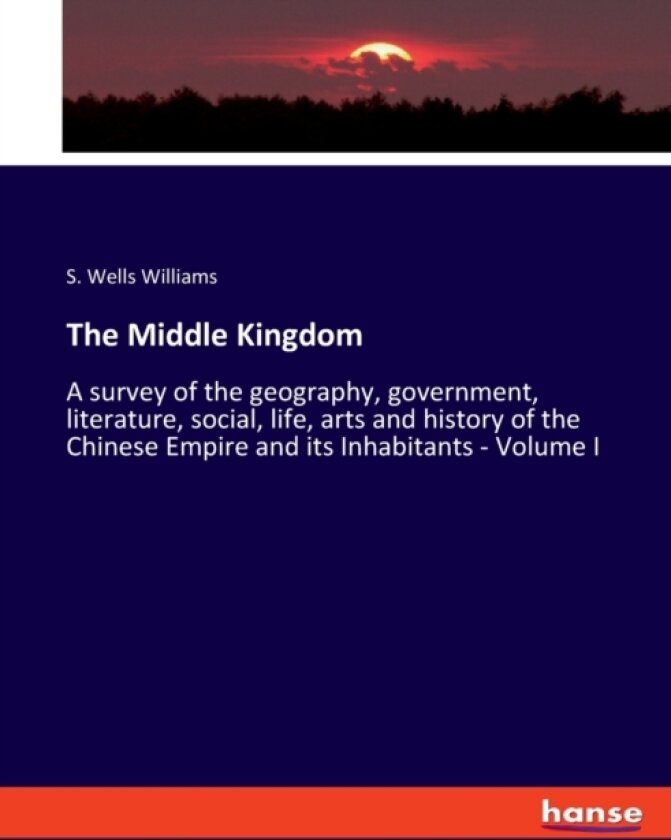 The Middle Kingdom av S Wells Williams (Paperback)