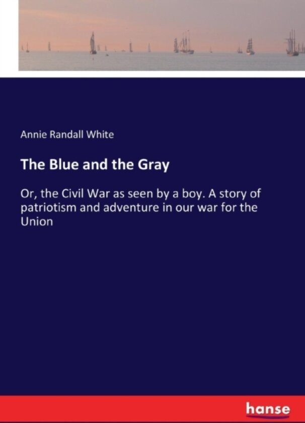 The Blue and the Gray av Annie Randall White (Paperback)