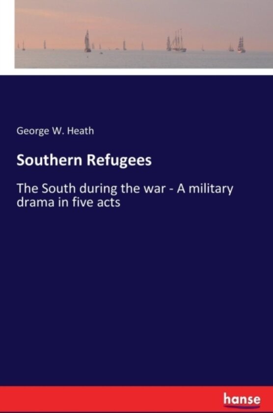 Southern Refugees av George W Heath (Paperback)