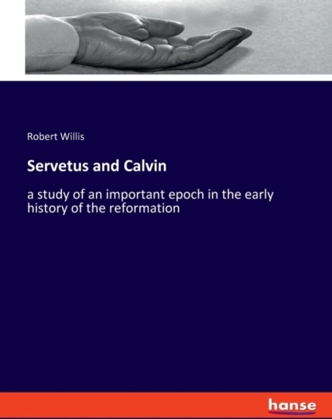 Servetus and Calvin av Robert Willis (Paperback)
