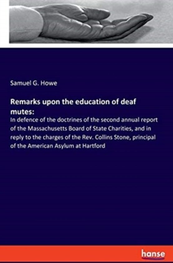 Remarks upon the education of deaf mutes av Samuel G Howe (Paperback)