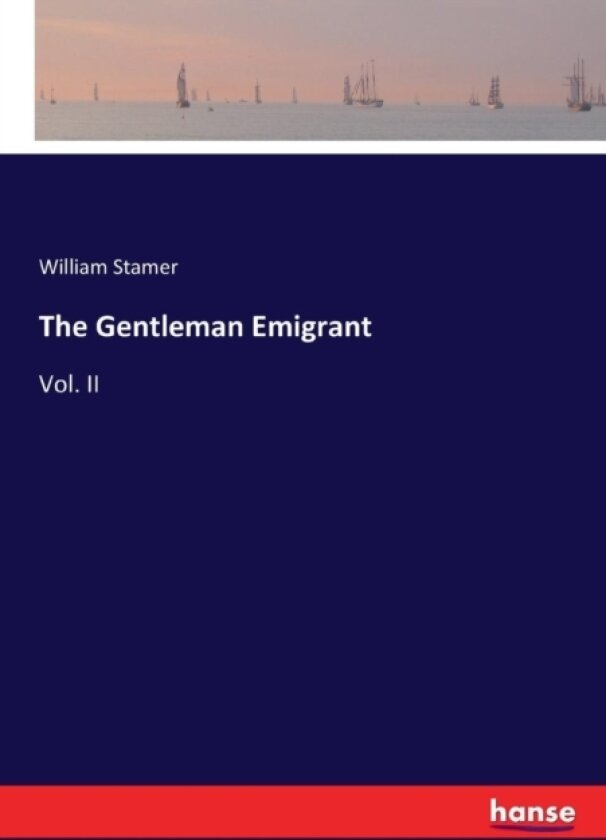 The Gentleman Emigrant av William Stamer (Paperback)