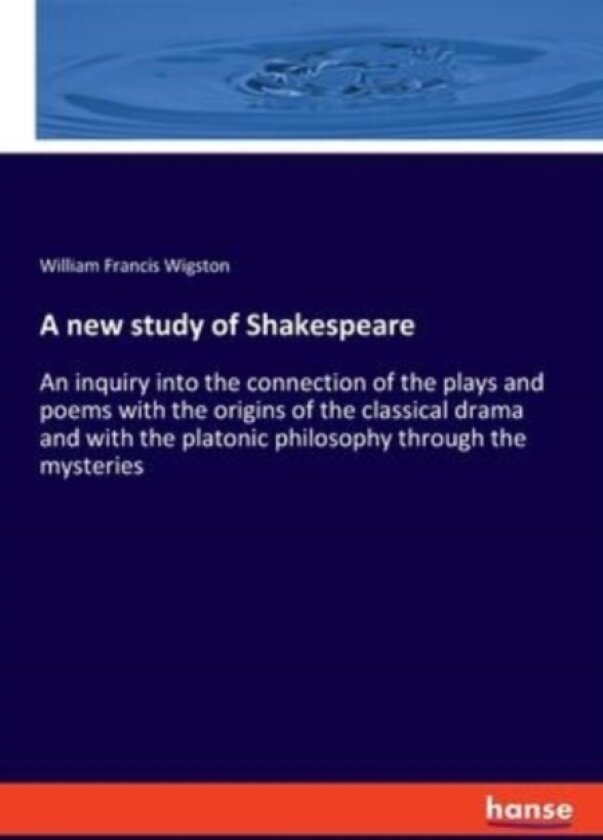 A new study of Shakespeare av William Francis Wigston (Paperback)