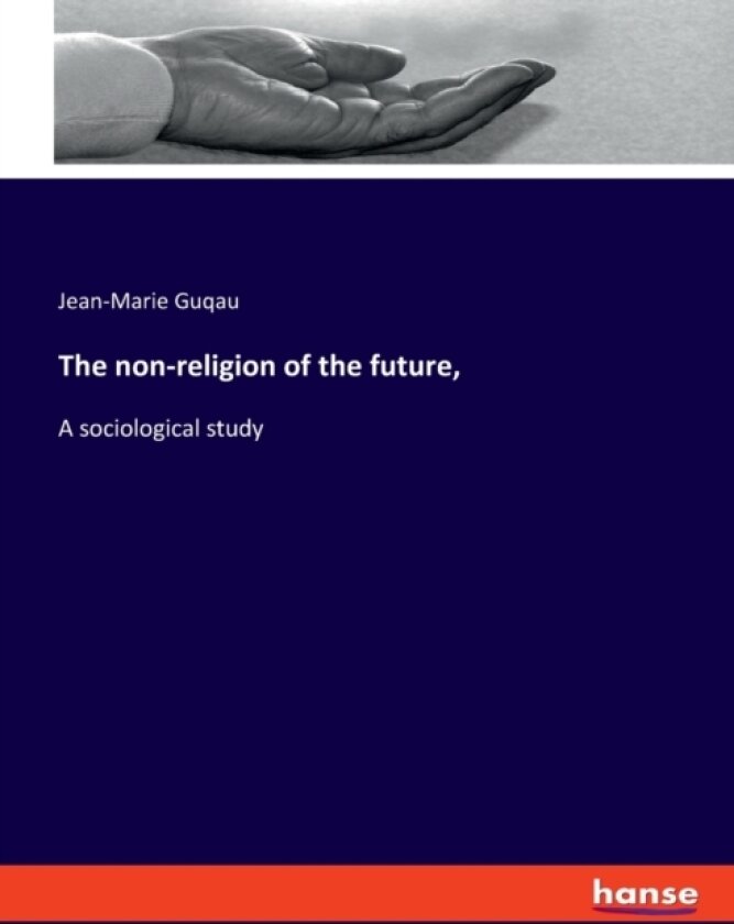 The non-religion of the future, av Jean-Marie Guqau (Paperback)