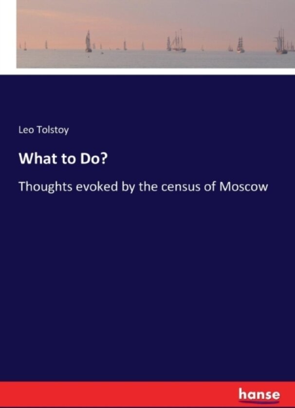 What to Do? av Leo Tolstoy (Paperback)