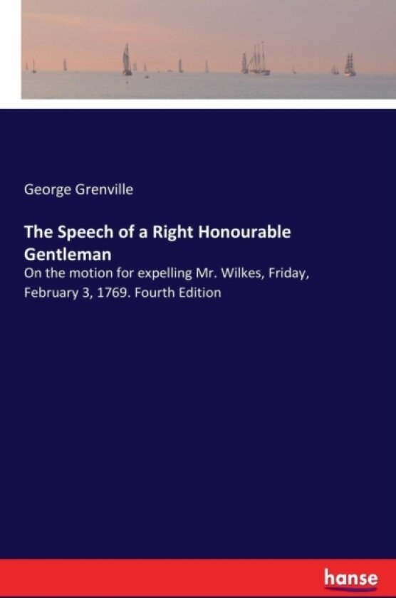 The Speech of a Right Honourable Gentleman av George Grenville (Paperback)