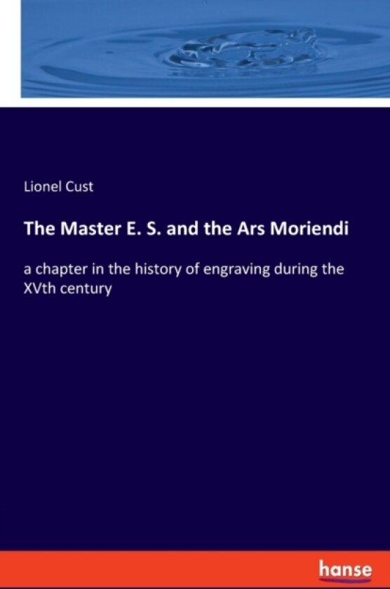 The Master E. S. and the Ars Moriendi av Lionel Cust (Paperback)