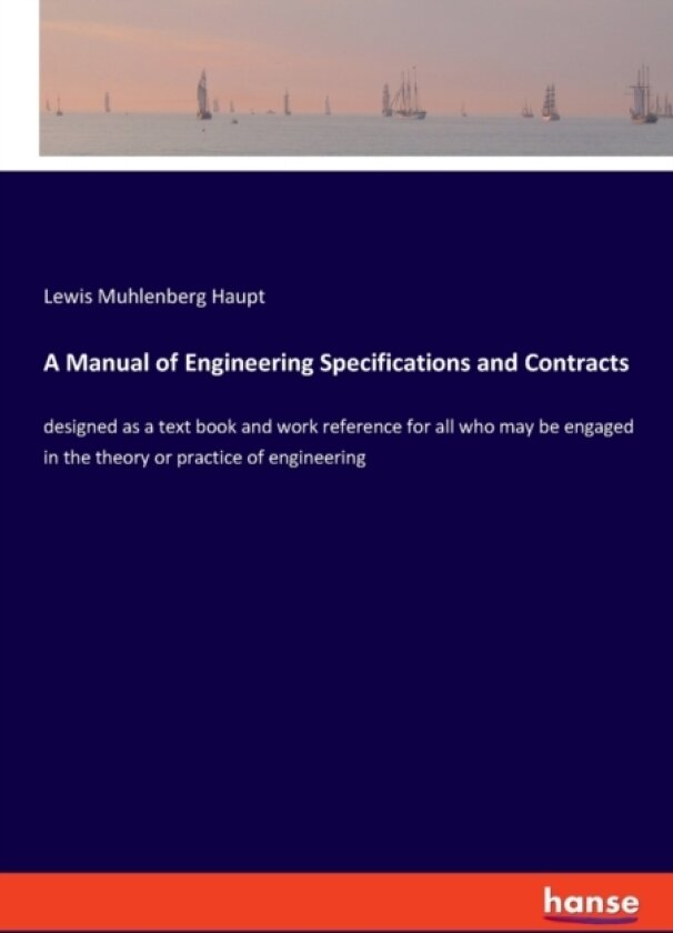 A Manual of Engineering Specifications and Contracts av Lewis Muhlenberg Haupt (Paperback)