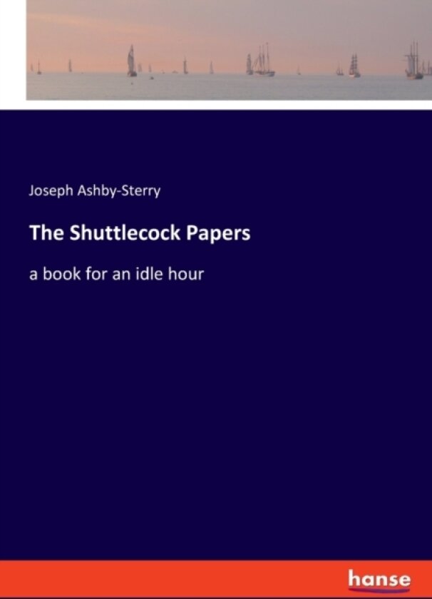 The Shuttlecock Papers av Joseph Ashby-Sterry (Paperback)