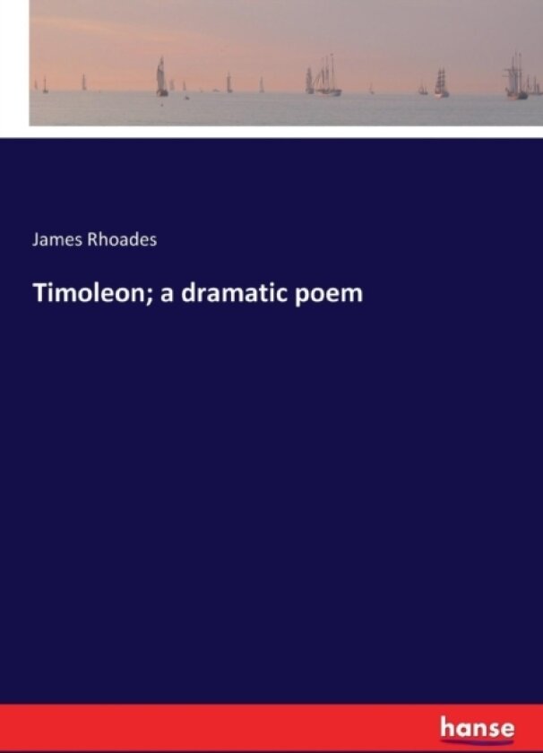 Timoleon; a dramatic poem av James Rhoades (Paperback)