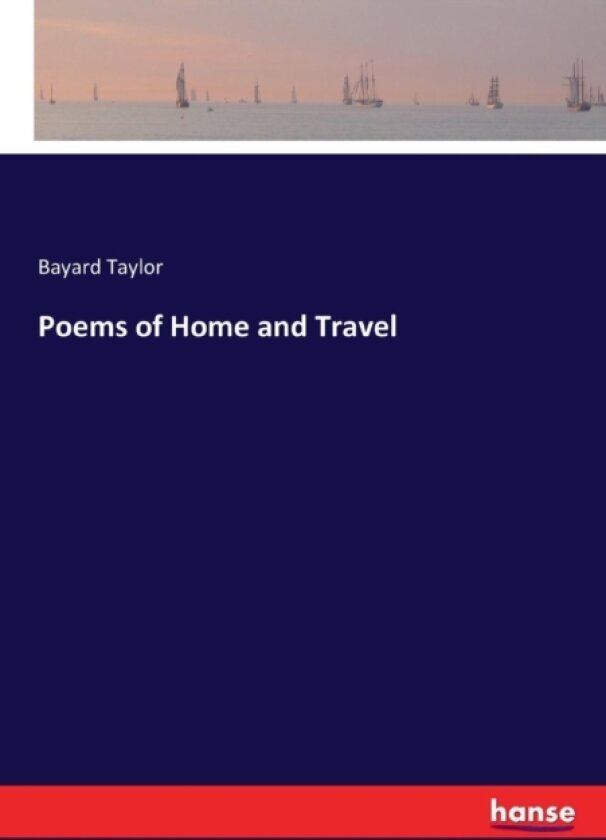 Poems of Home and Travel av Bayard Taylor (Paperback)