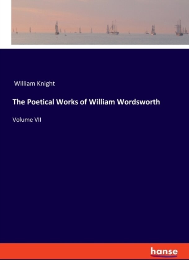 The Poetical Works of William Wordsworth av William Knight (Paperback)