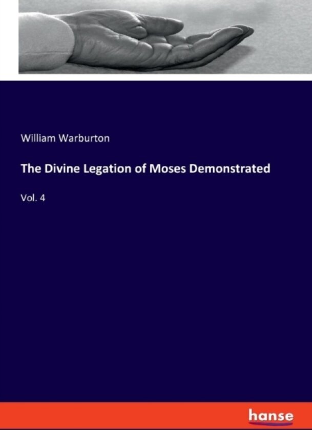 The Divine Legation of Moses Demonstrated av William Warburton (Paperback)