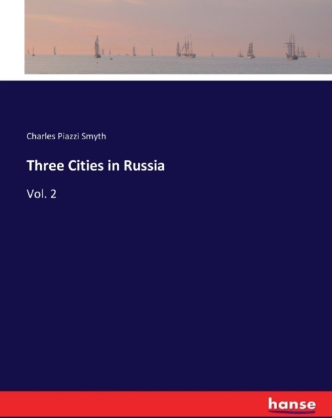 Three Cities in Russia av Charles Piazzi Smyth (Paperback)