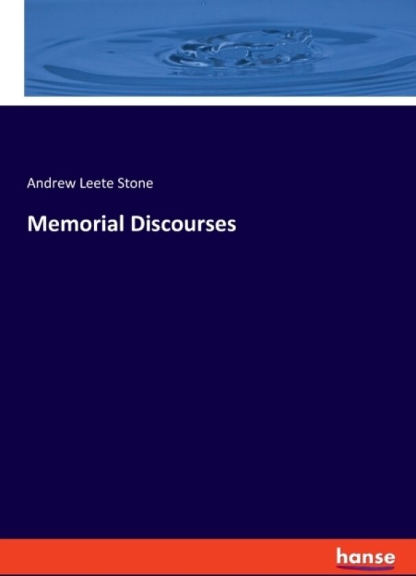Memorial Discourses av Andrew Leete Stone (Paperback)