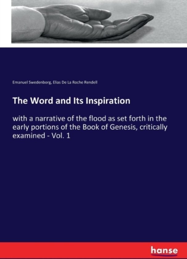 The Word and Its Inspiration av Emanuel Swedenborg, Elias De La Roche Rendell (Paperback)