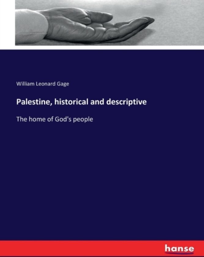 Palestine, historical and descriptive av William Leonard Gage (Paperback)