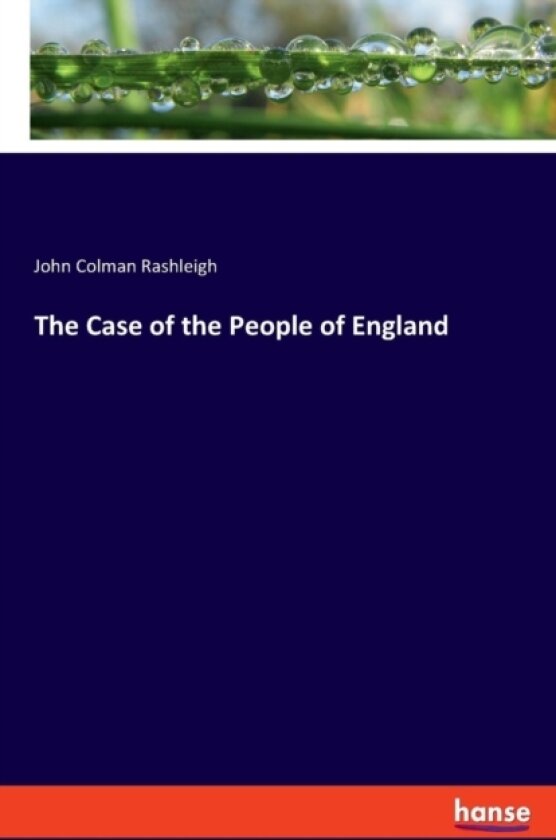 The Case of the People of England av John Colman Rashleigh (Paperback)