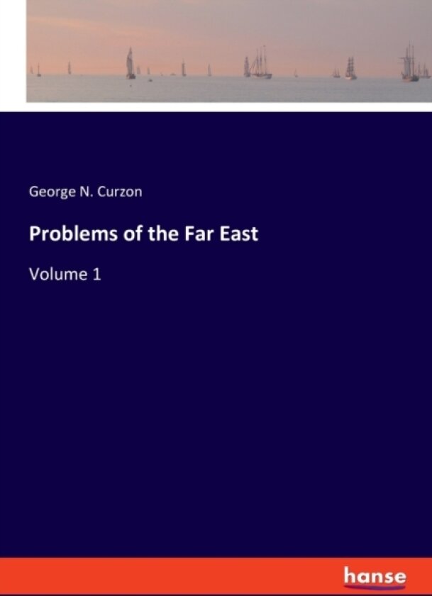 Problems of the Far East av George N Curzon (Paperback)